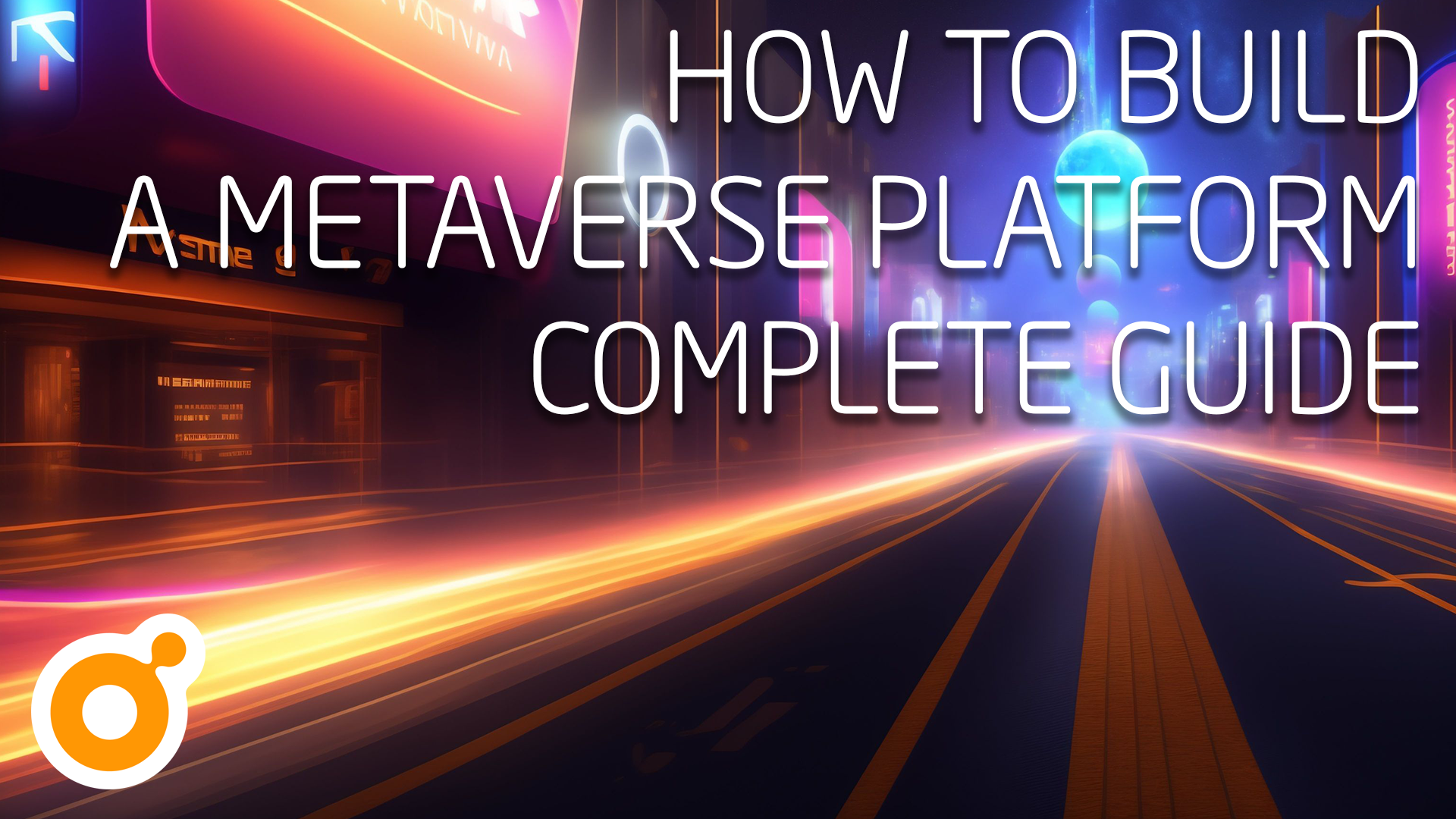 How to Build a Metaverse Platform: Complete Guide